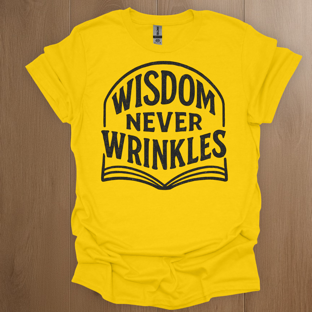 Wisdom Never Wrinkles T-shirt