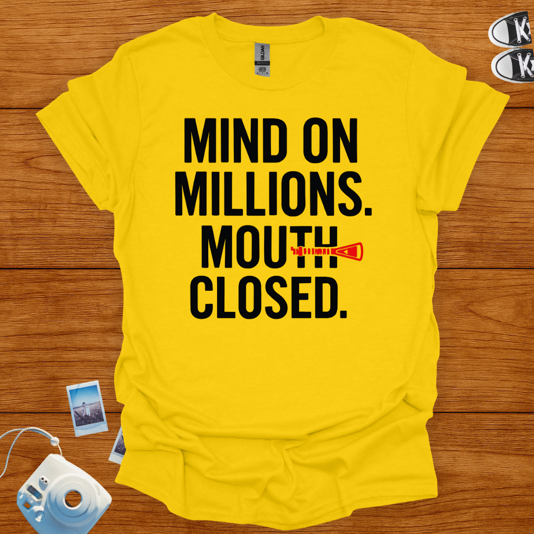 Mind on Millions. Mouth Closed. T-shirt