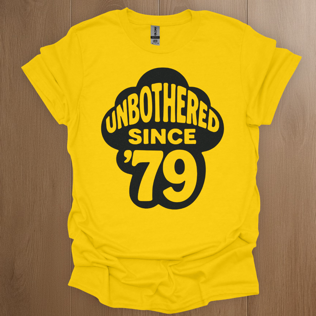 Unbothered Since '79 T-shirt