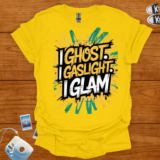 I ghost, I gaslight, I glam T-shirt