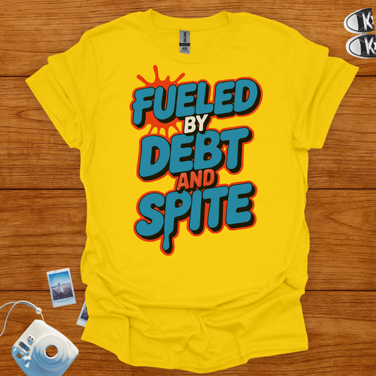 Fueled by Debt and Spite Graphics T-shirt