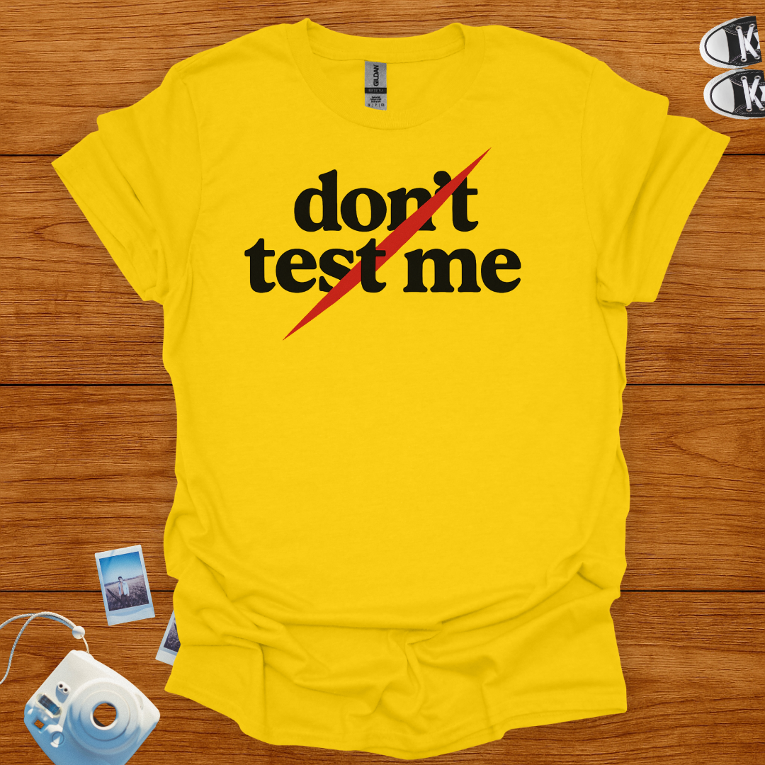 Don't Test Me T-shirt