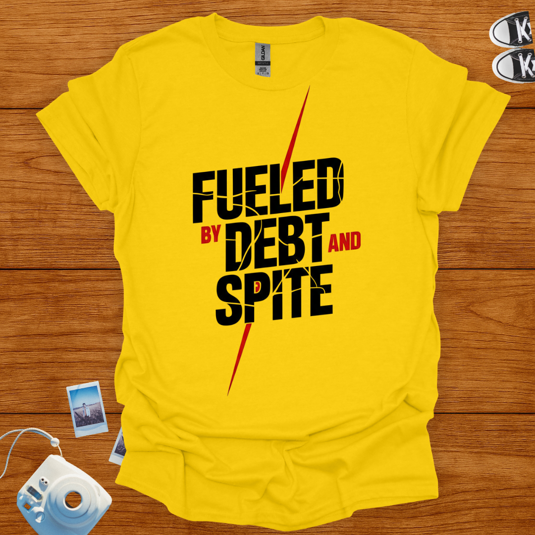 Fueled by Debt and Spite T-shirt