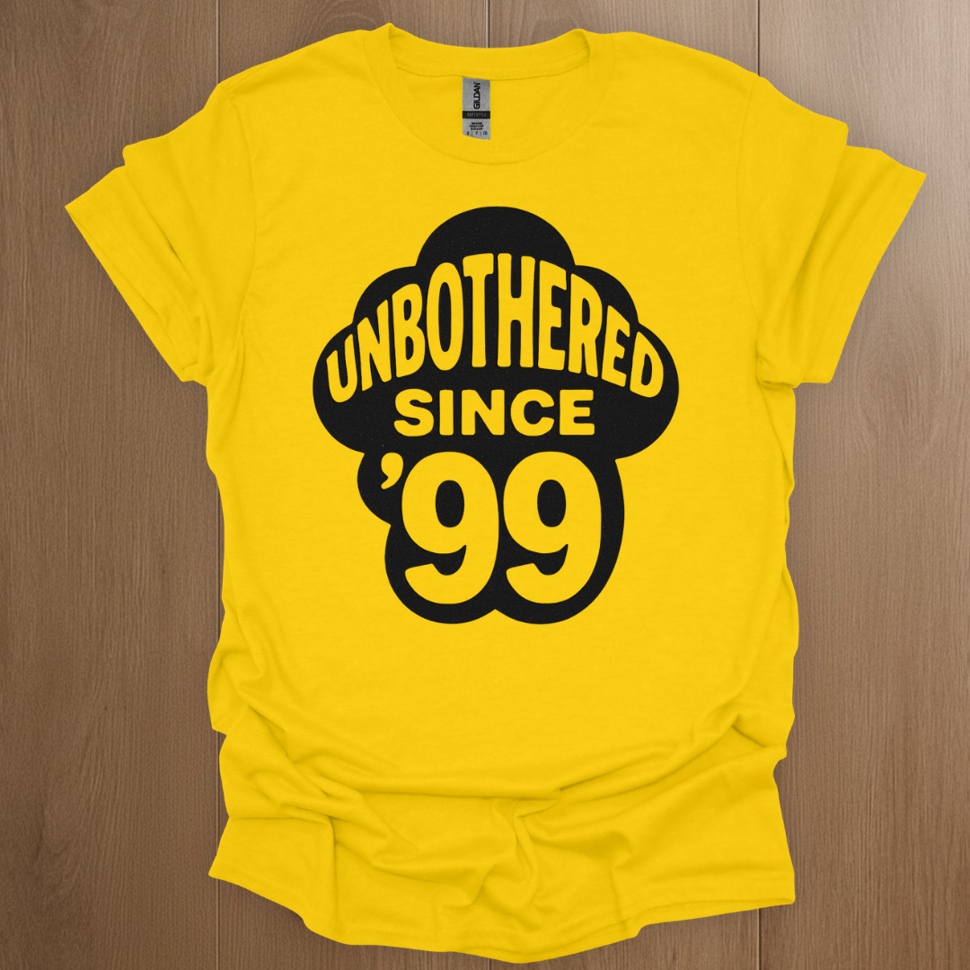 Unbothered Since '99 T-shirt