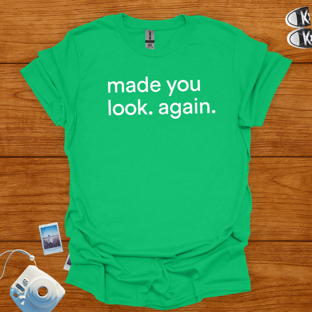 Made You Look Again T-shirt