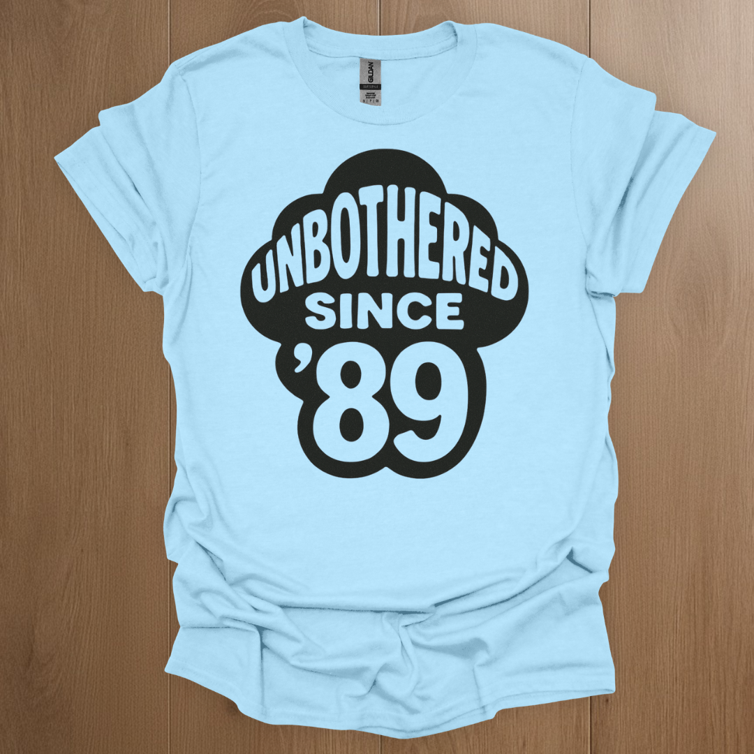 Unbothered Since '89 T-shirt