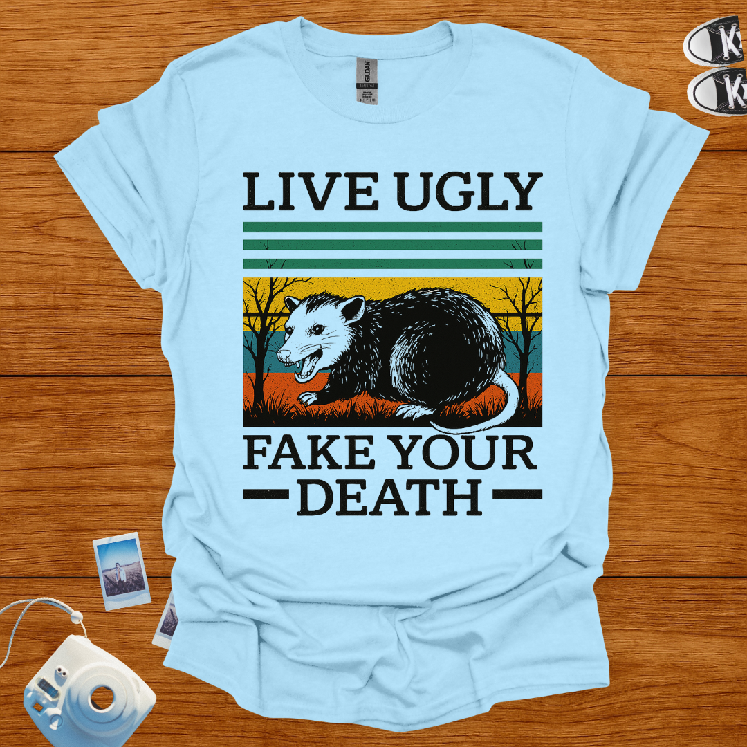 Live Ugly. Fake Your Death T-shirt