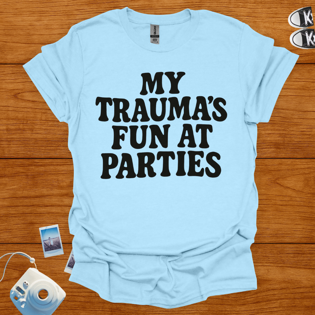 My Trauma's Fun at Parties T-shirt