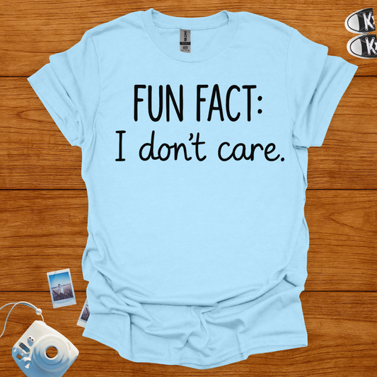 Fun Fact: I don't Care T-shirt
