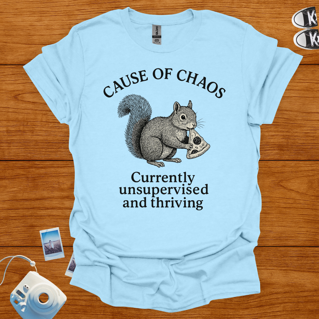 Cause of Chaos: Currently unsupervised and thriving T-shirt