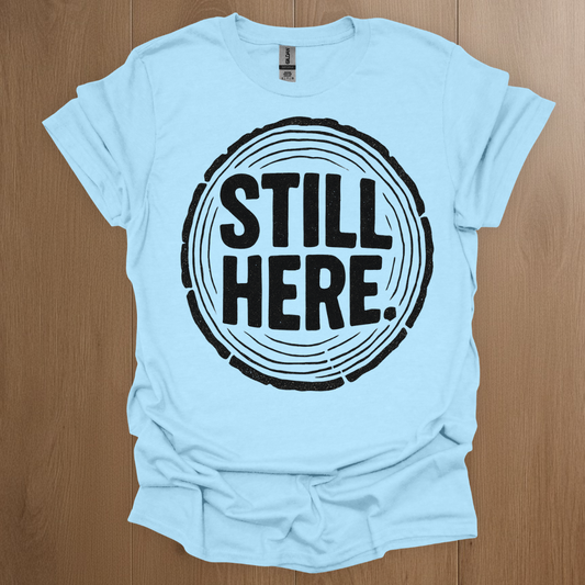 Still Here T-shirt