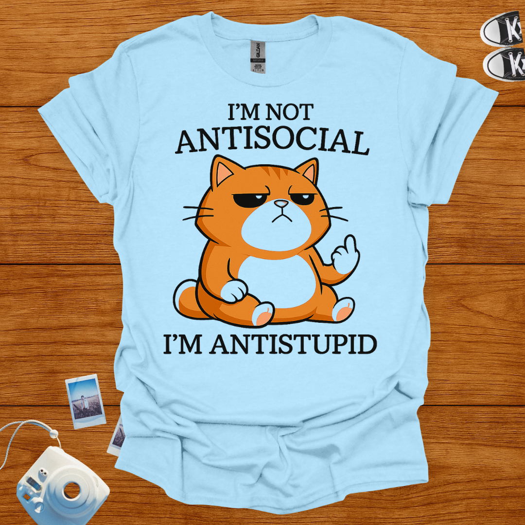 I'm Not Anti-social, I'm Anti-Stupid T-shirt