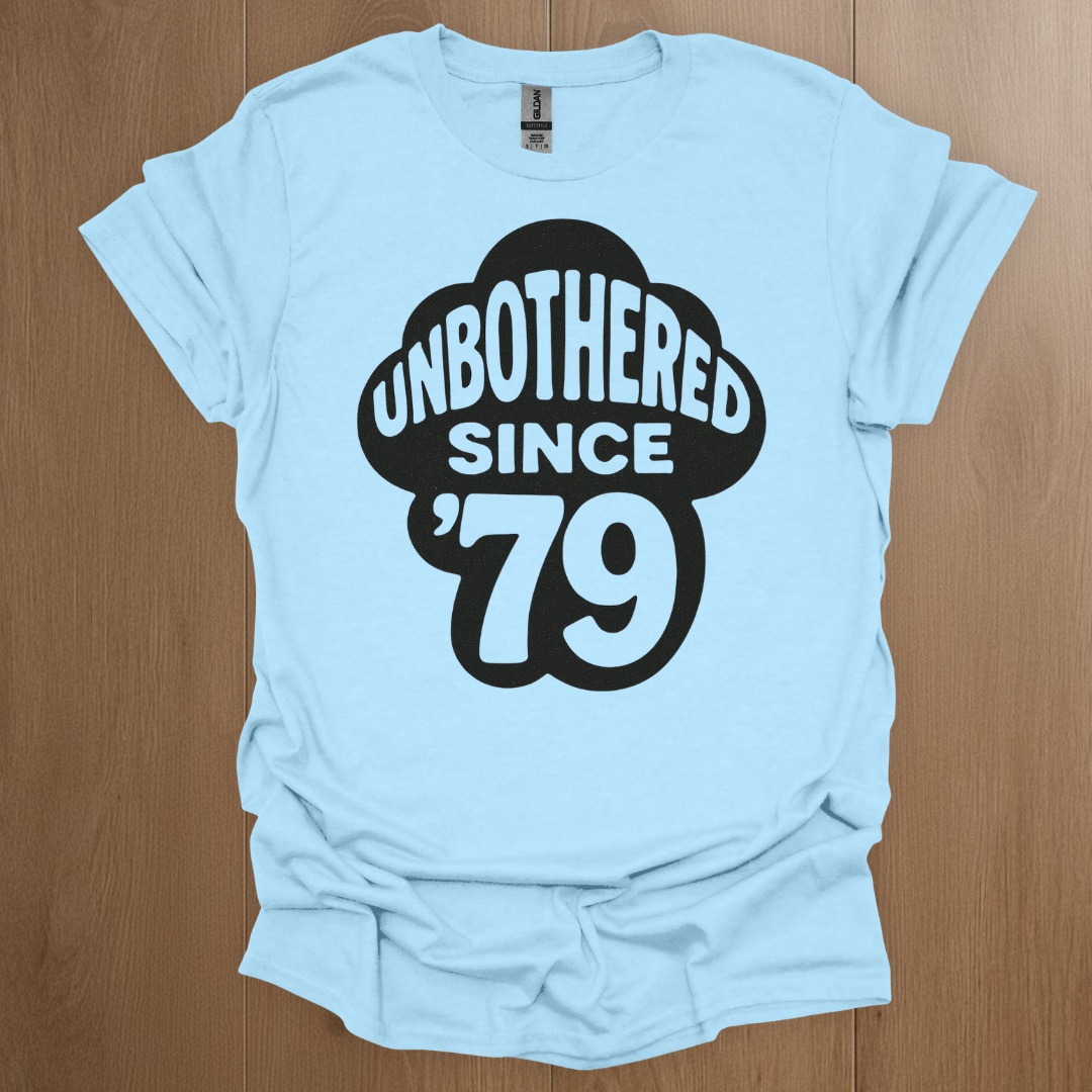 Unbothered Since '79 T-shirt