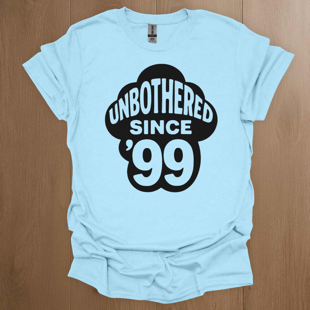 Unbothered Since '99 T-shirt
