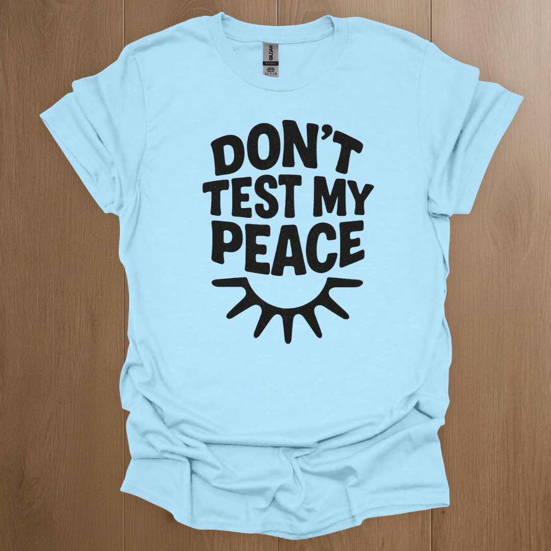 Don't Test My Peace T-shirt