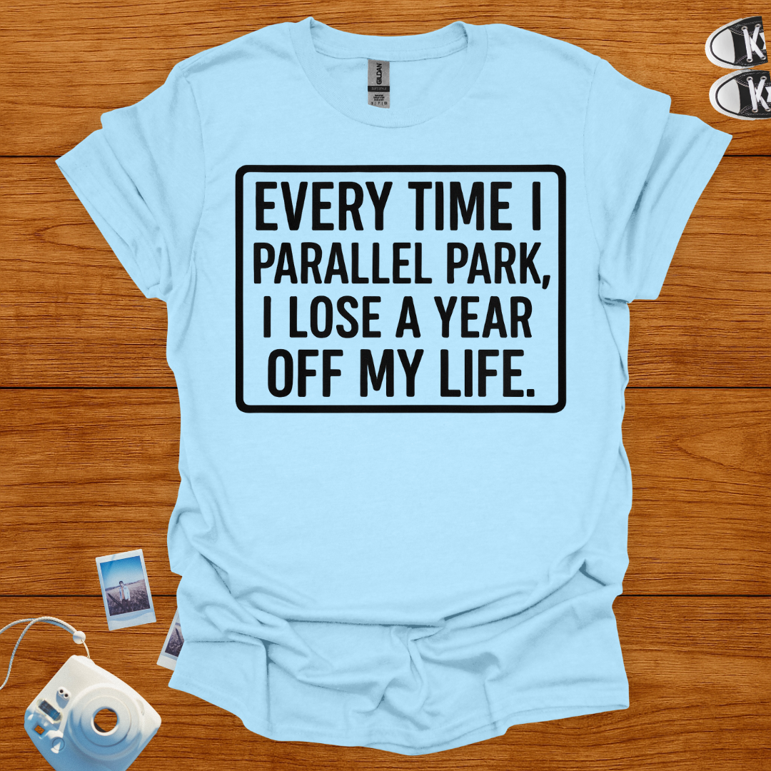 Everytime I Parallel Park, I Lose a Year T-shirt (Boxed)