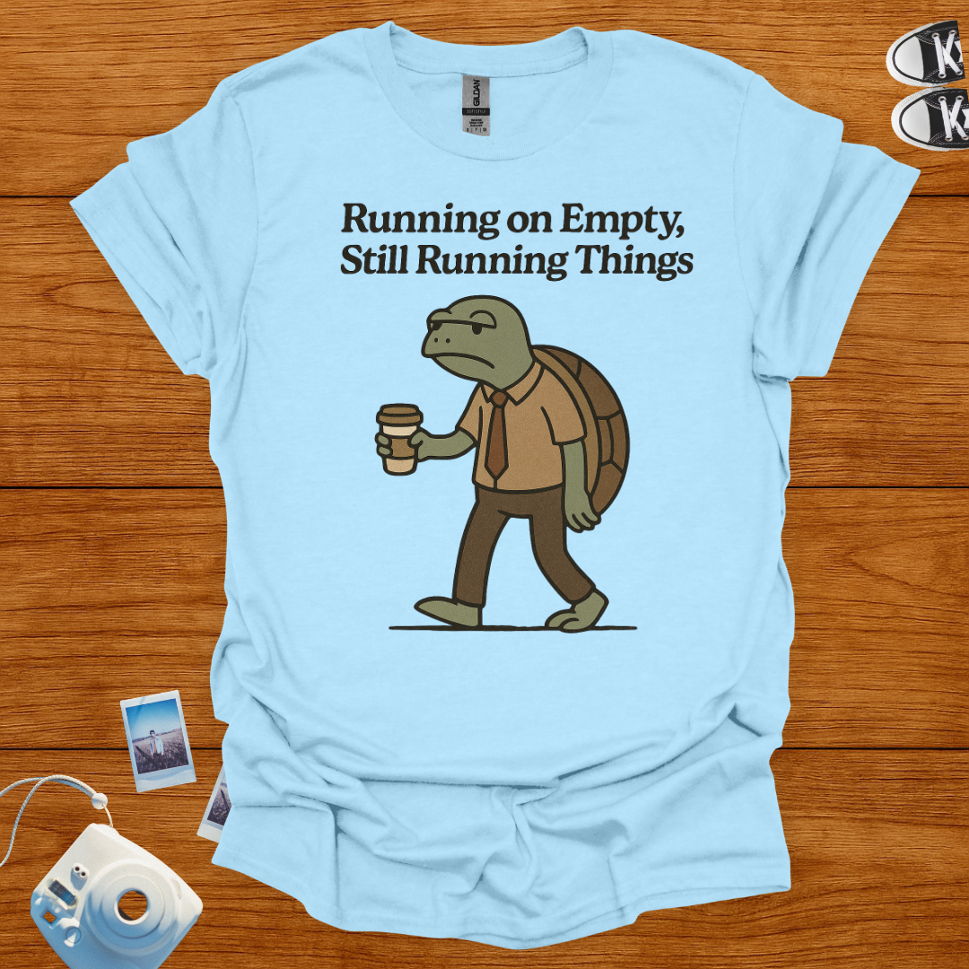 Running on Empty, Still Running Things T-shirt