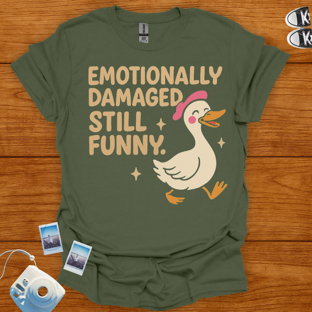 Emotionally Damaged, Still Funny T-shirt