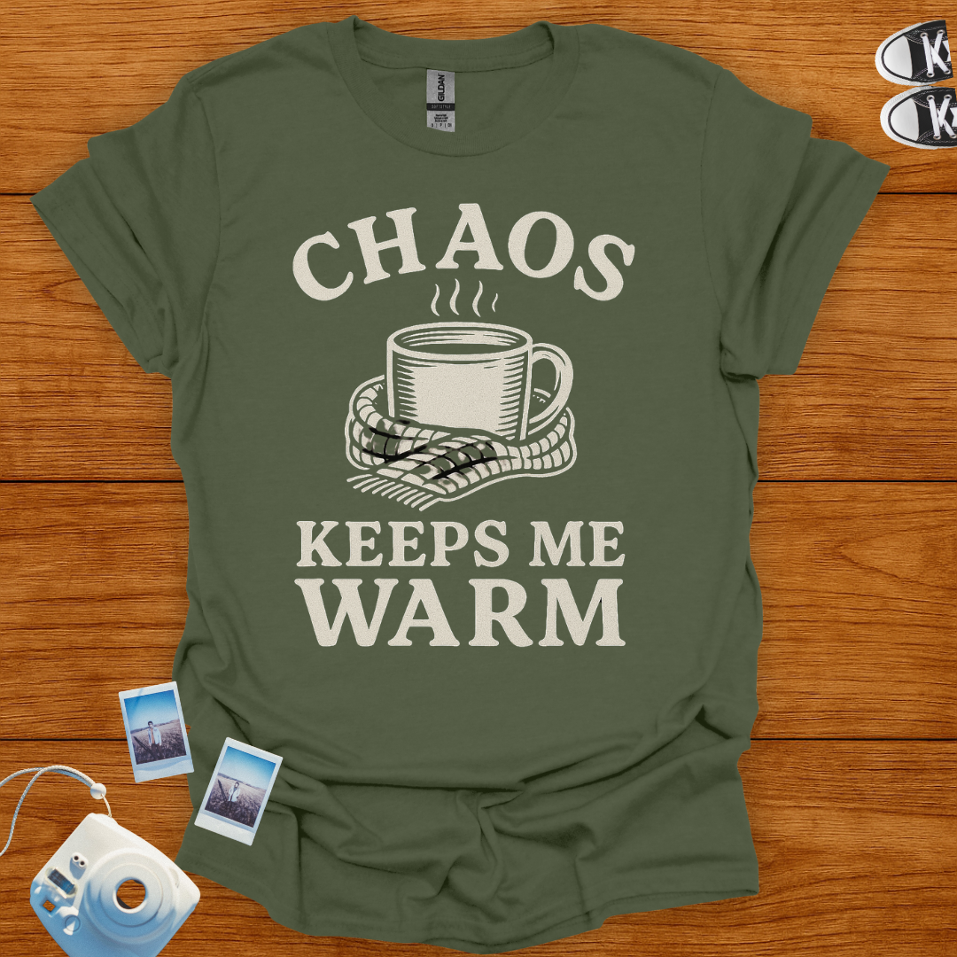 Chaos Keeps Me Warm T-shirt