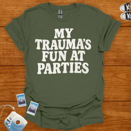 My Trauma's Fun at Parties T-shirt