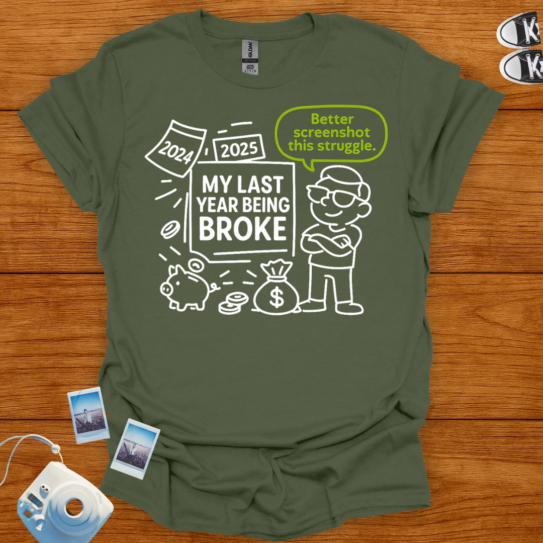 My Last Year Being Broke Graphics T-shirt