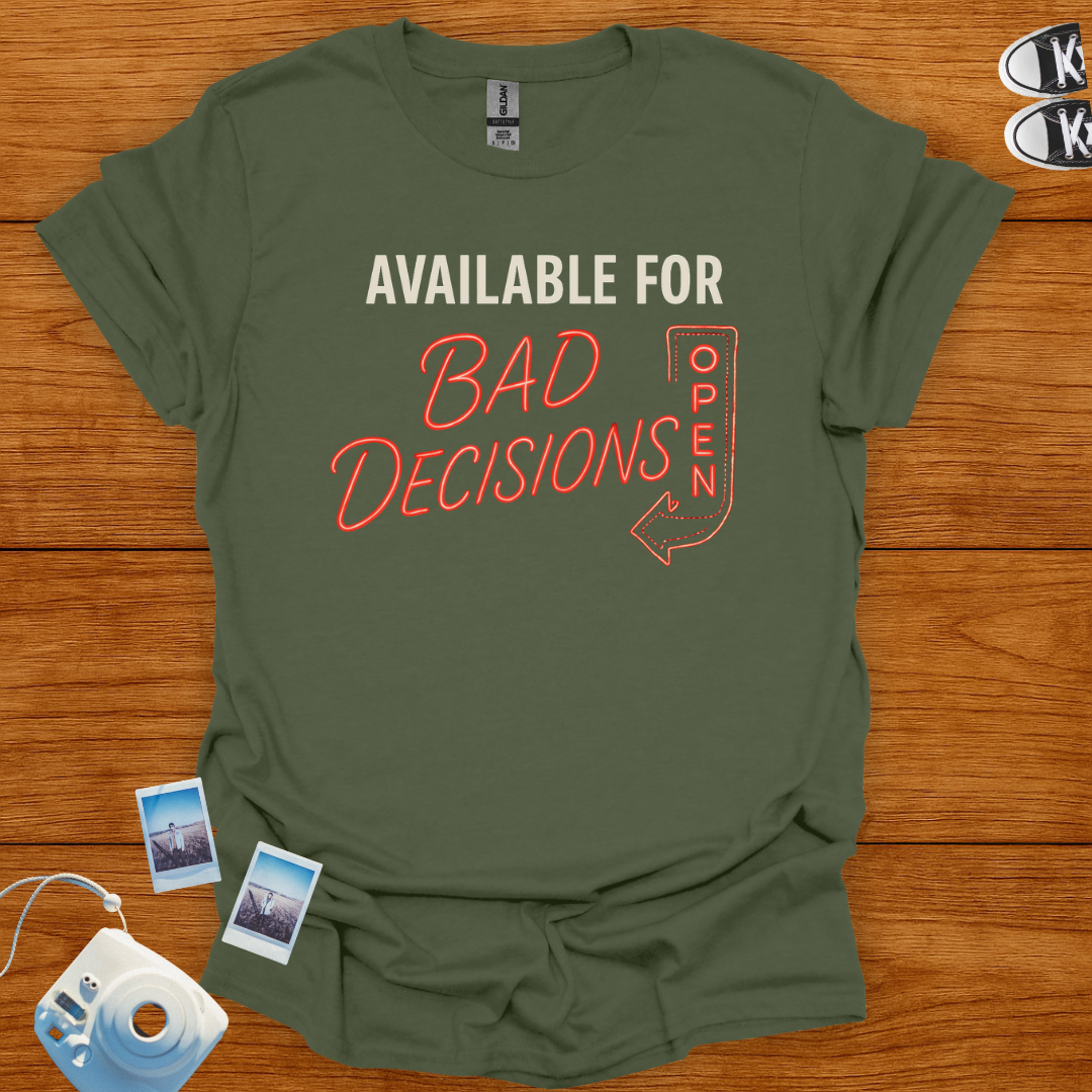 Available for Bad Decisions T-shirt
