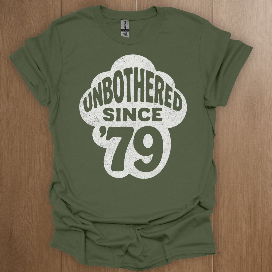 Unbothered Since '79 T-shirt