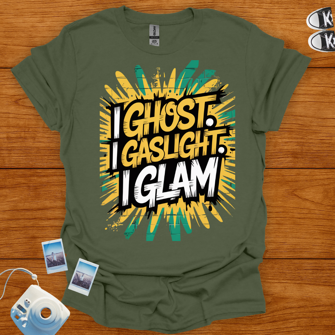 I ghost, I gaslight, I glam T-shirt