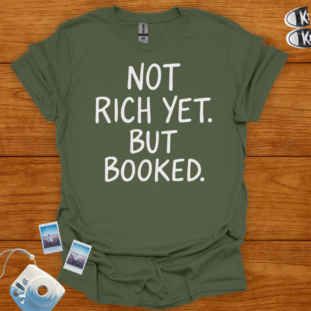 Not Rich Yet but Booked T-shirt