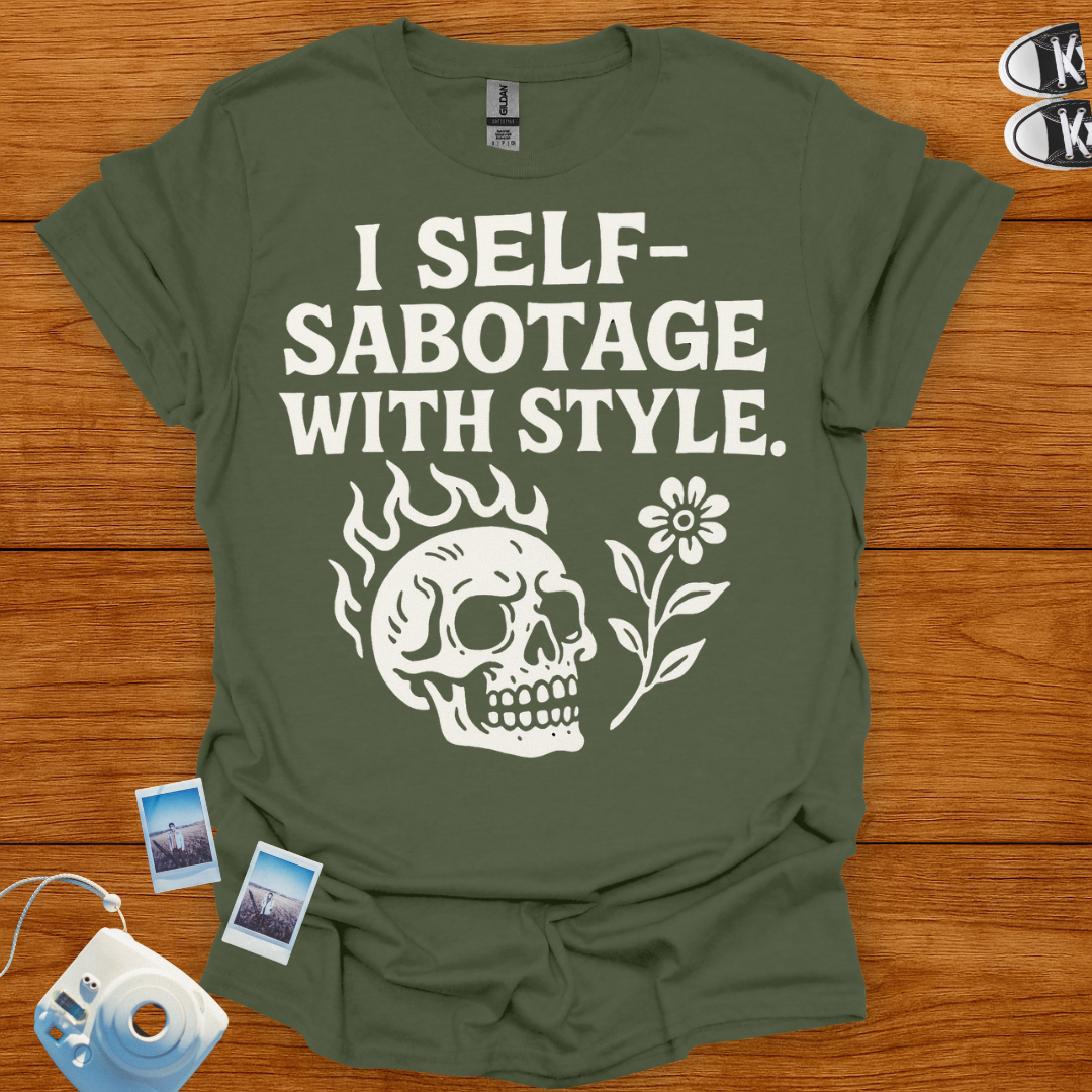 I Self-Sabotage With Style T-shirt