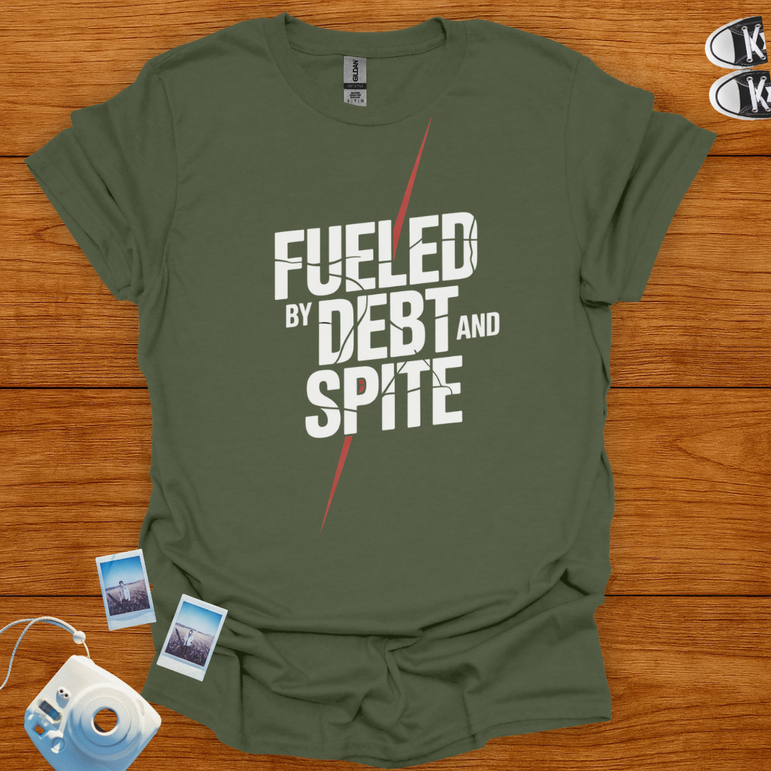 Fueled by Debt and Spite T-shirt