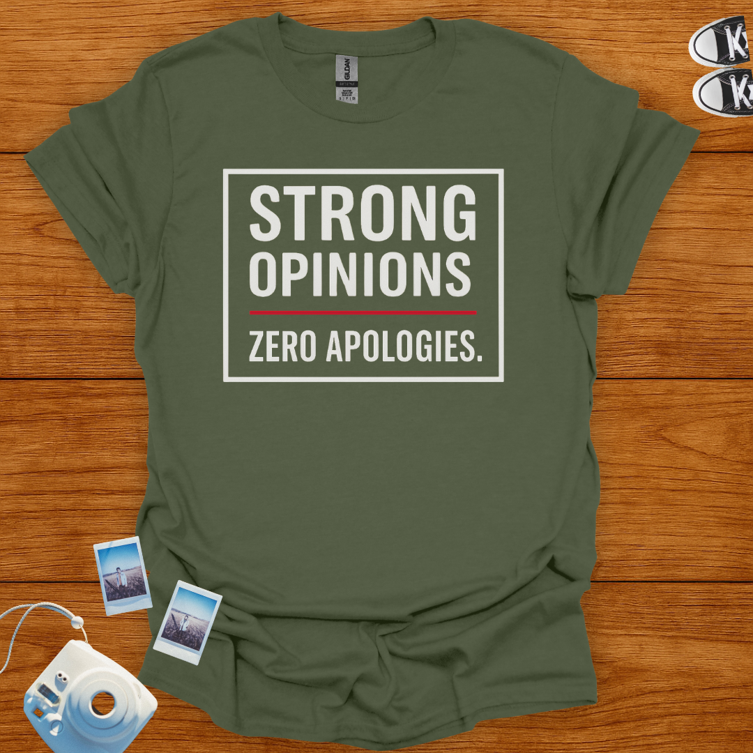 Strong Opinions. Zero Apologies. T-shirt