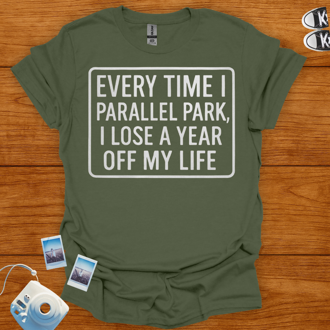 Everytime I Parallel Park, I Lose a Year T-shirt (Boxed)
