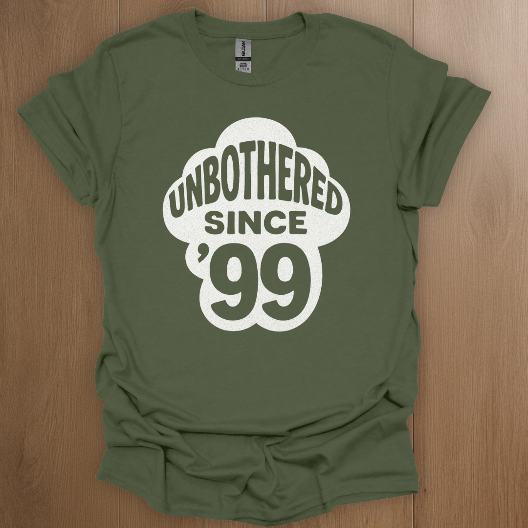 Unbothered Since '99 T-shirt