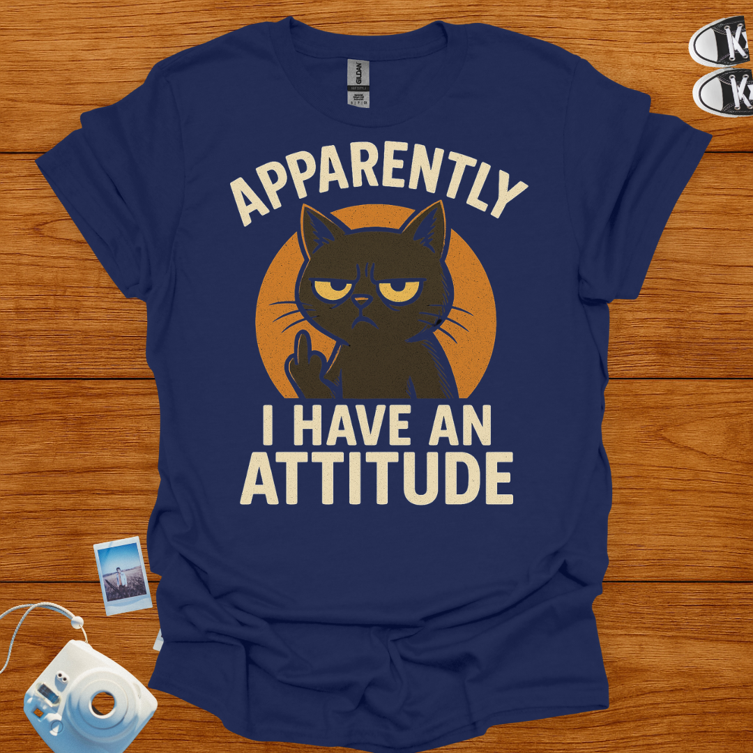 Apparently I have an Attitude T-shirt