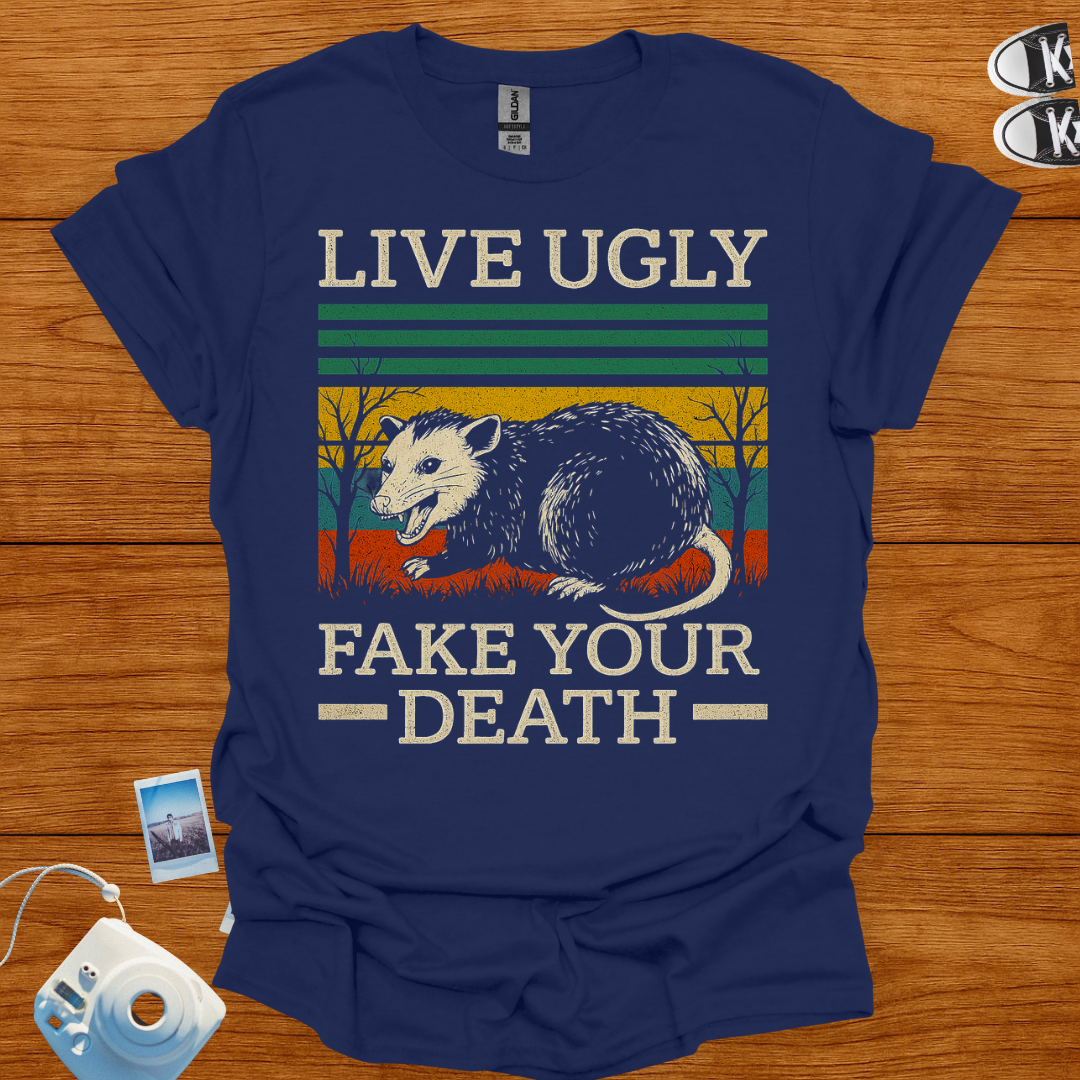 Live Ugly. Fake Your Death T-shirt