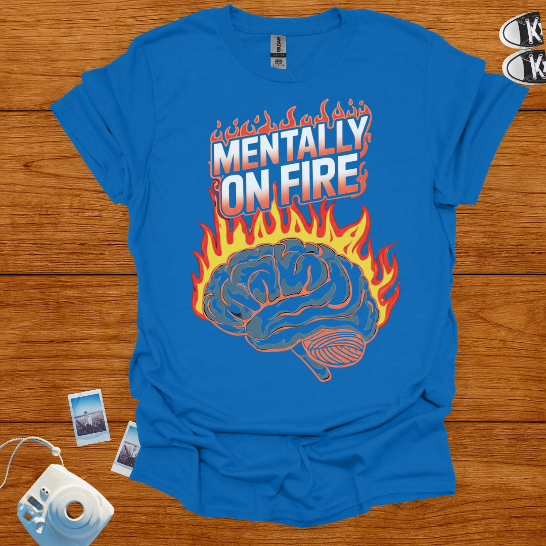 Mentally on Fire T-shirt