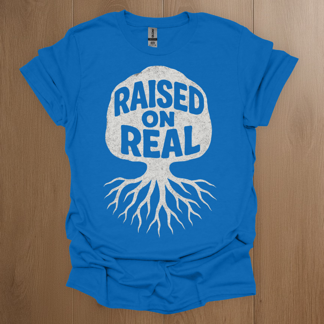 Raised on Real T-shirt
