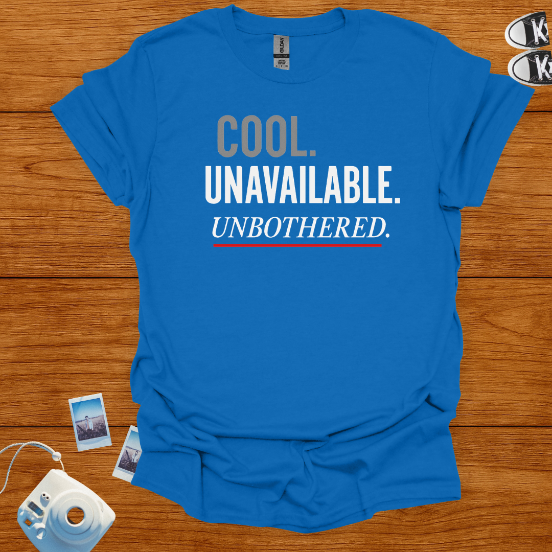 Cool. Unavailable. Unbothered T-shirt