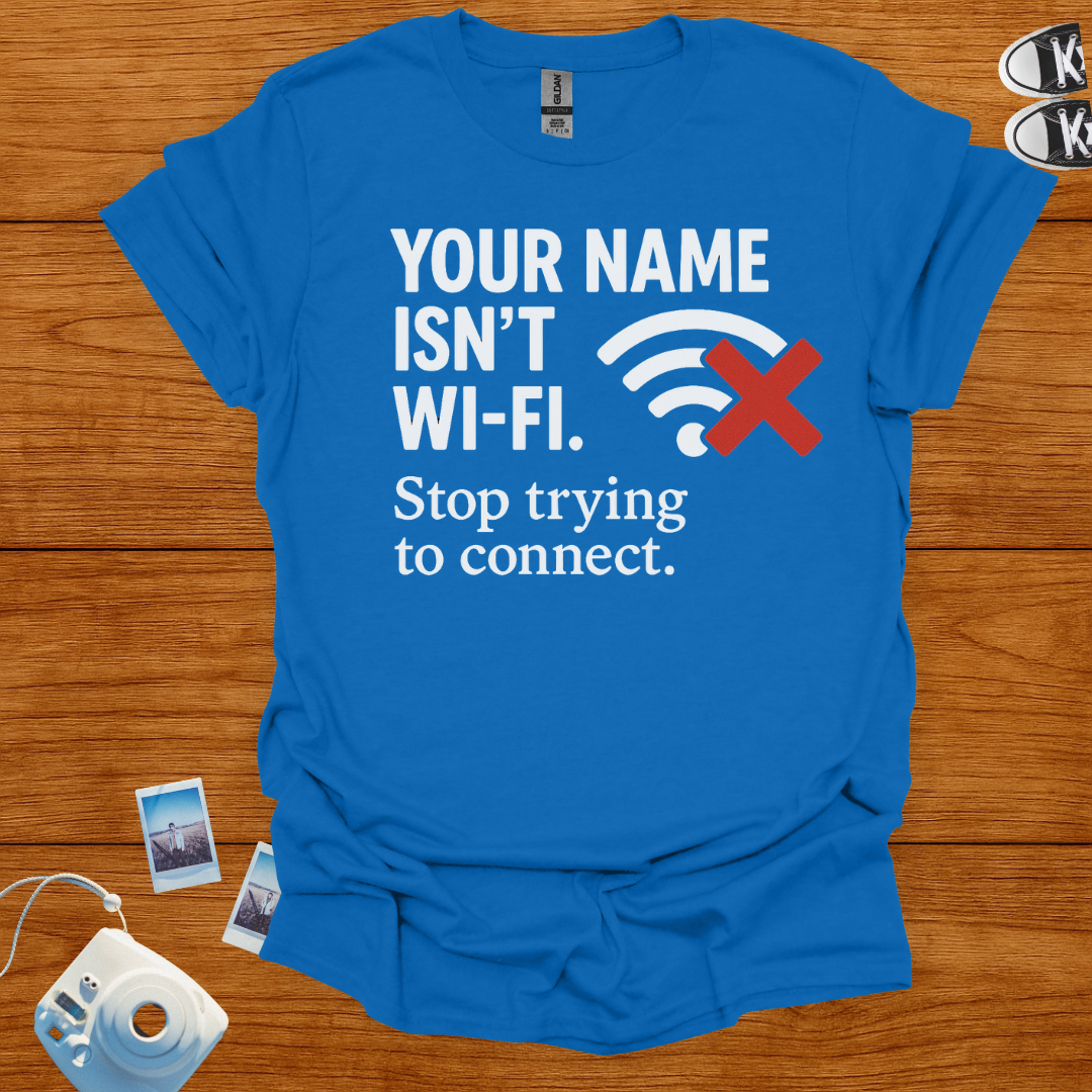 Your name isn't WiFi T-shirt
