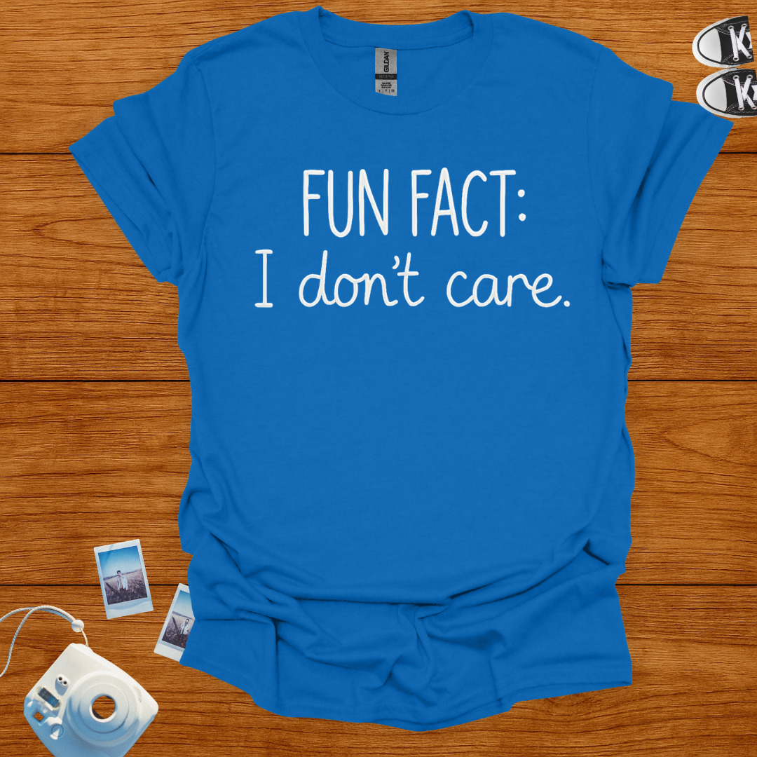 Fun Fact: I don't Care T-shirt