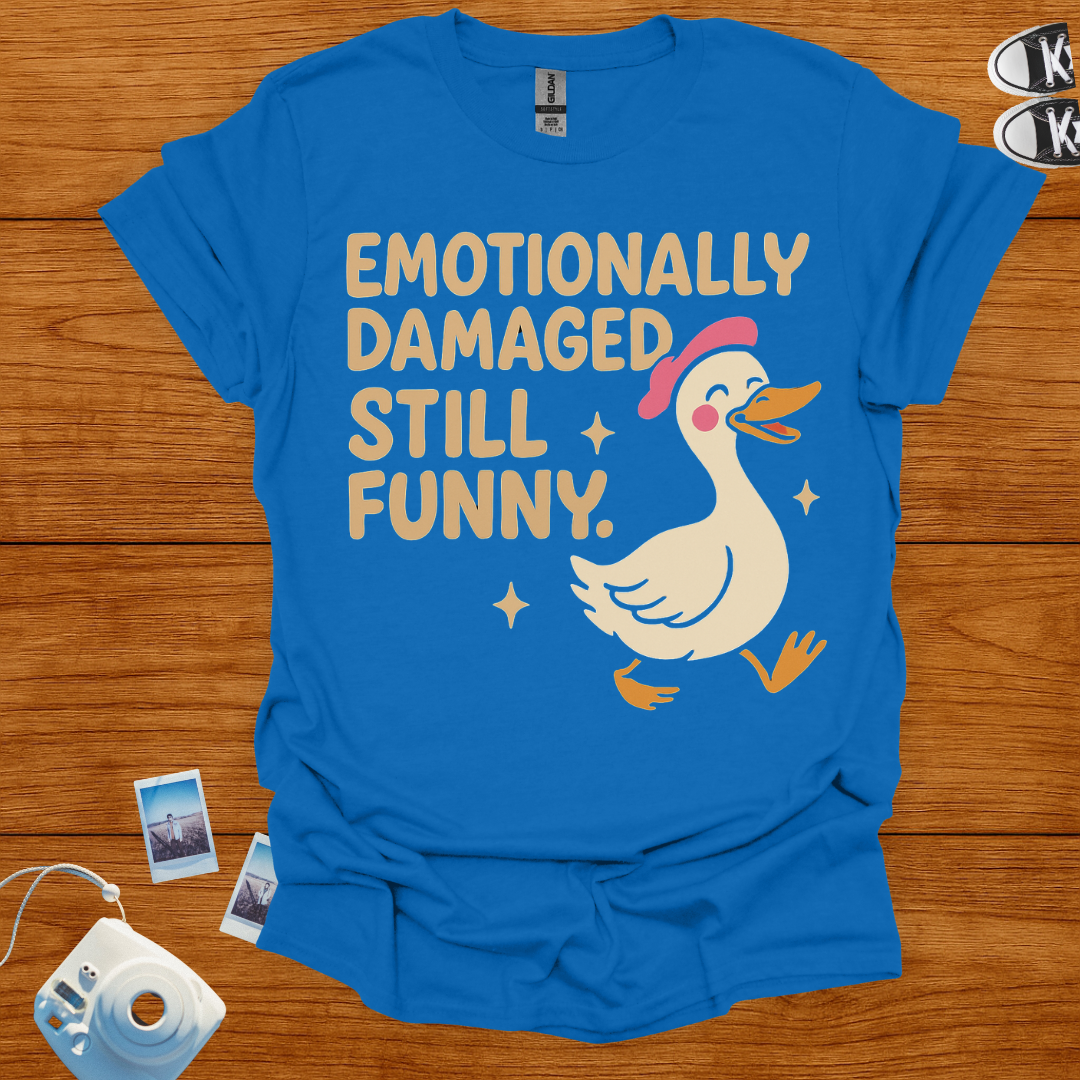 Emotionally Damaged, Still Funny T-shirt