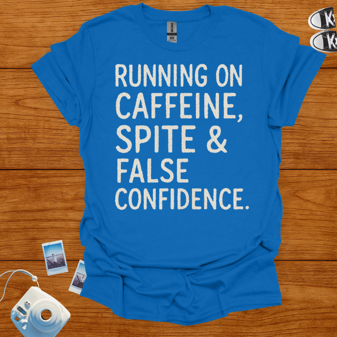 Running on Caffeine, Spite & False Confidence T-shirt
