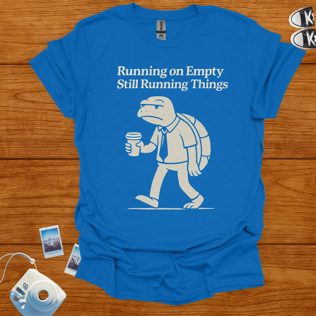 Running on Empty, Still Running Things T-shirt