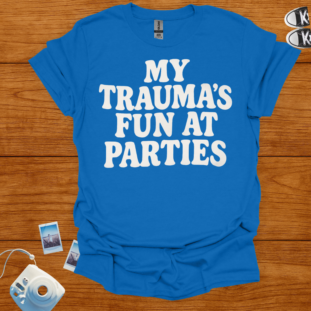 My Trauma's Fun at Parties T-shirt