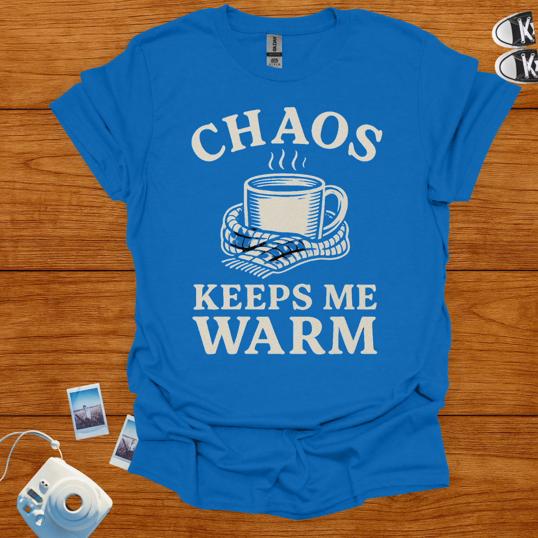 Chaos Keeps Me Warm T-shirt