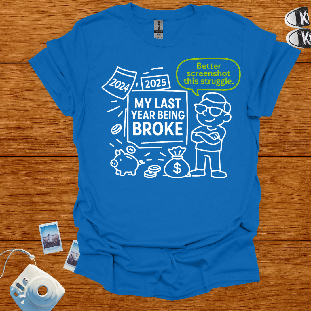 My Last Year Being Broke Graphics T-shirt