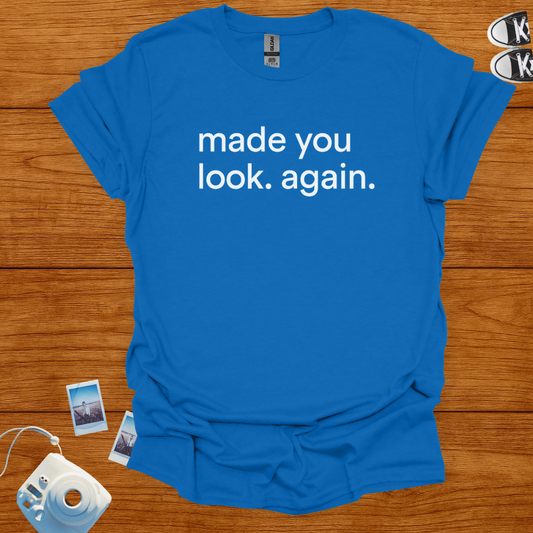 Made You Look Again T-shirt