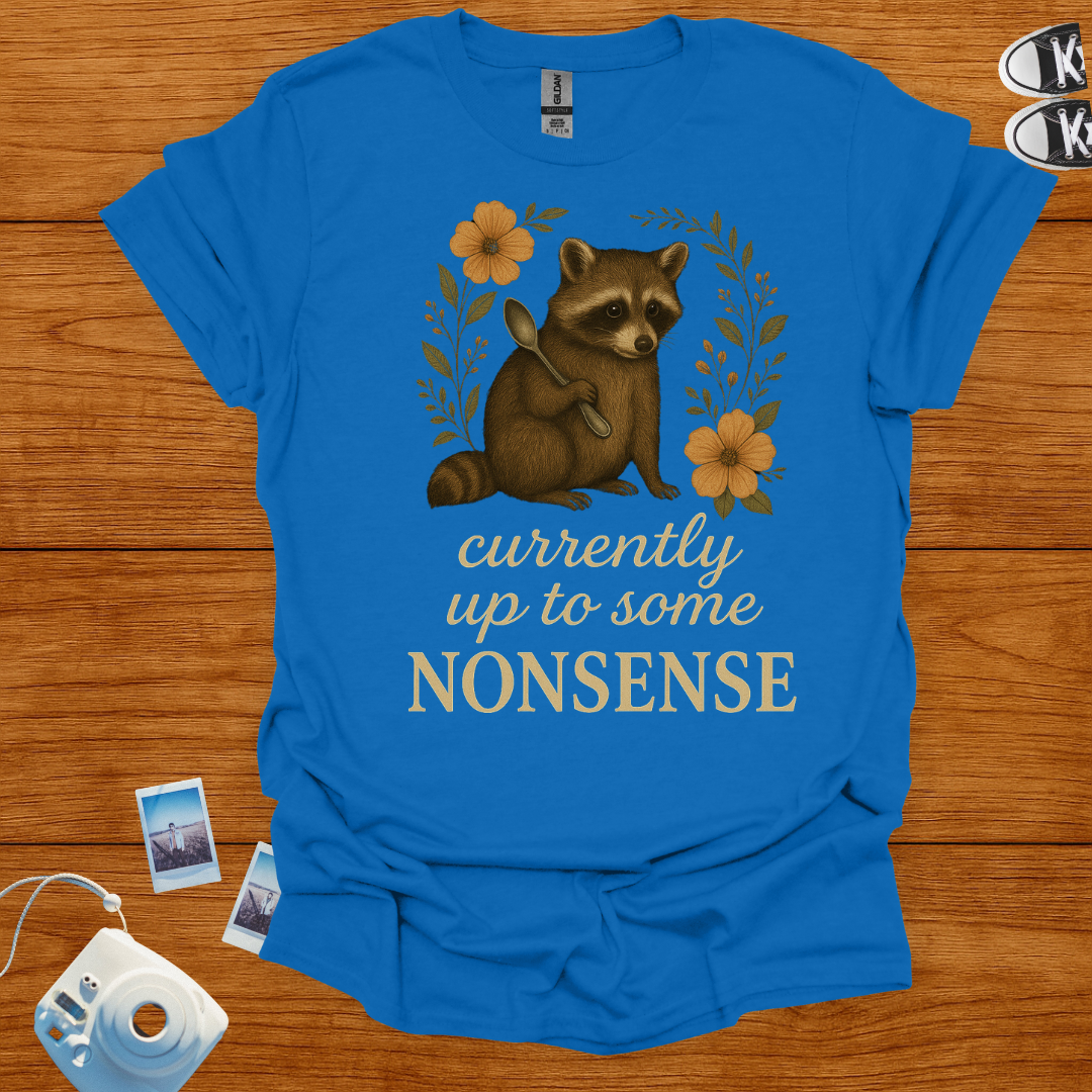 Currently up to some nonsense raccoon T-shirt