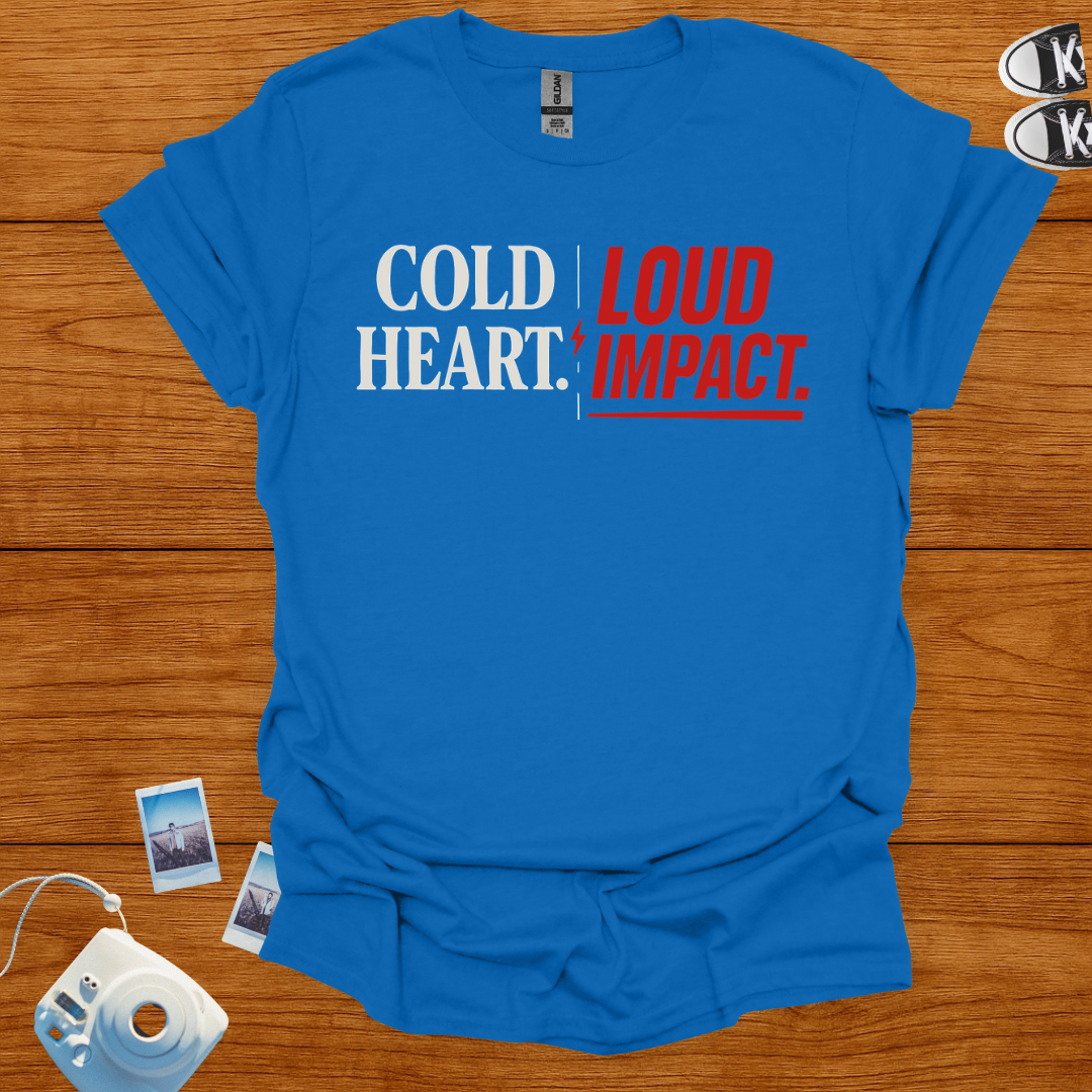 Cold Heart. Loud Impact T-shirt